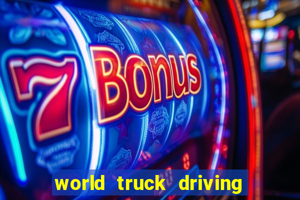 world truck driving simulator dinheiro infinito tudo desbloqueado 1,395