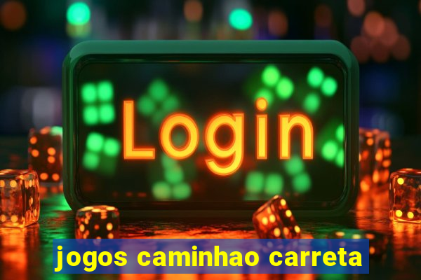 jogos caminhao carreta