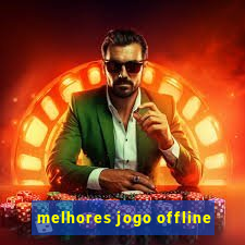 melhores jogo offline