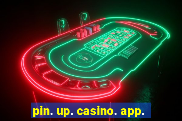 pin. up. casino. app.