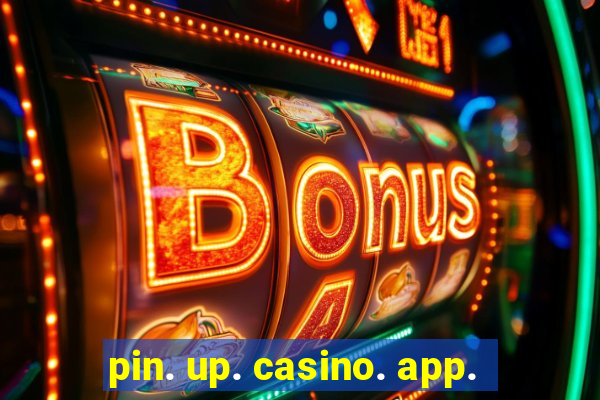 pin. up. casino. app.