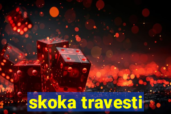 skoka travesti