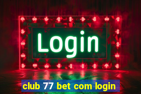 club 77 bet com login