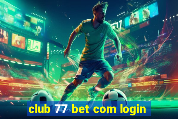 club 77 bet com login