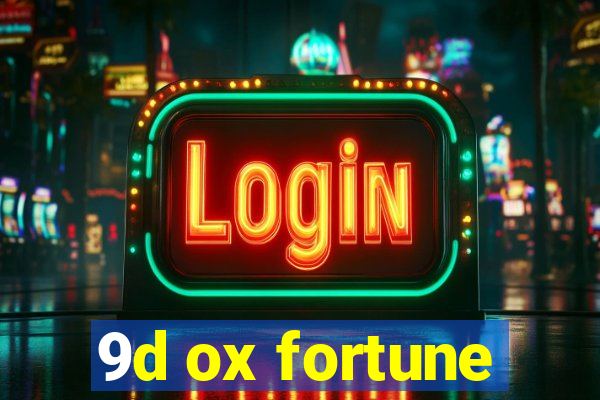 9d ox fortune