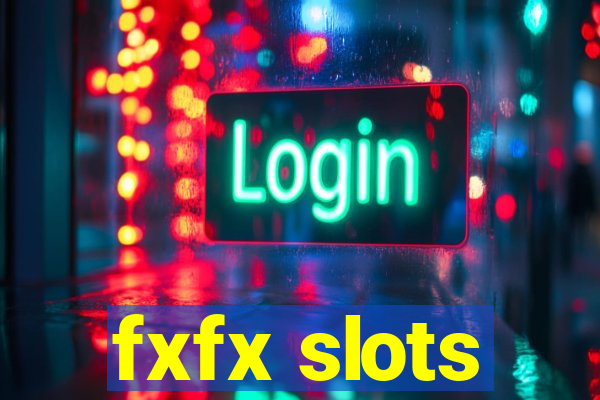 fxfx slots