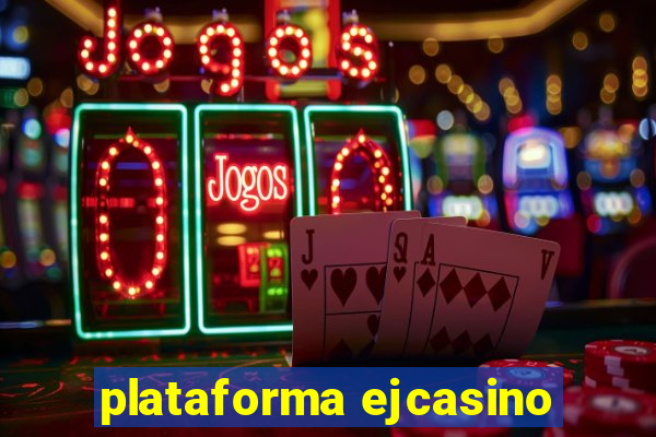 plataforma ejcasino