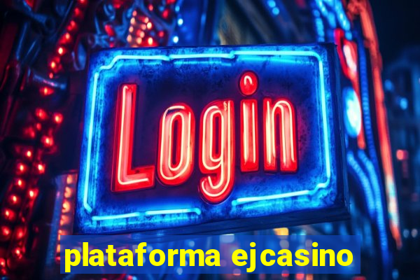 plataforma ejcasino