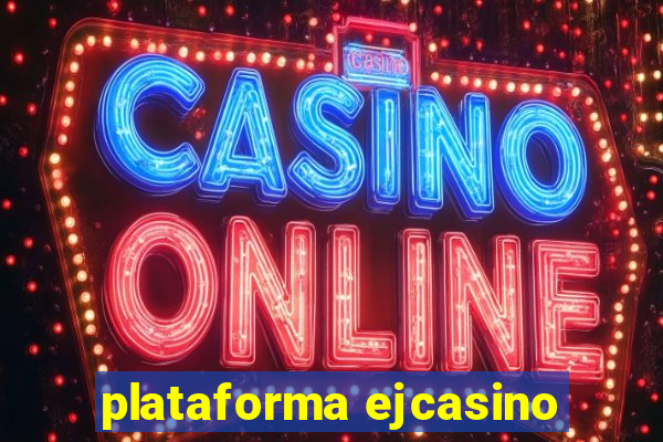 plataforma ejcasino