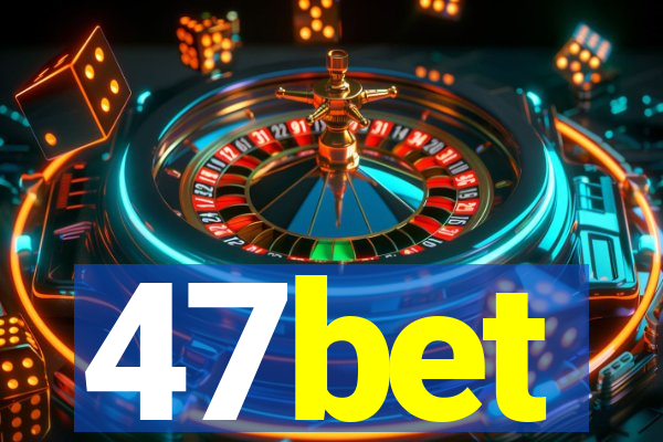 47bet