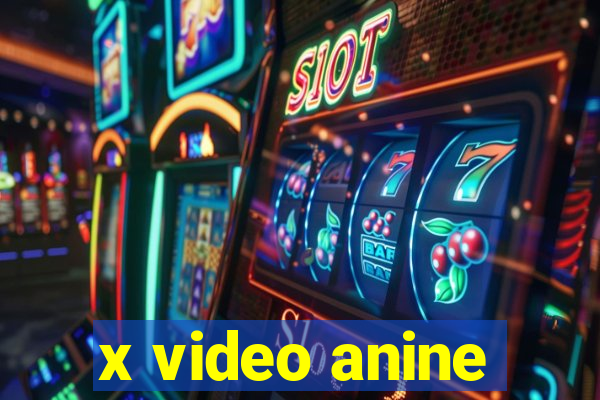 x video anine