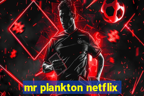 mr plankton netflix