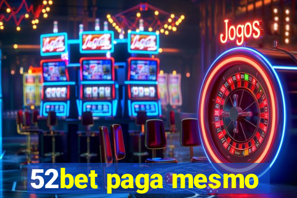 52bet paga mesmo