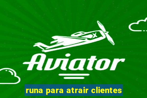 runa para atrair clientes