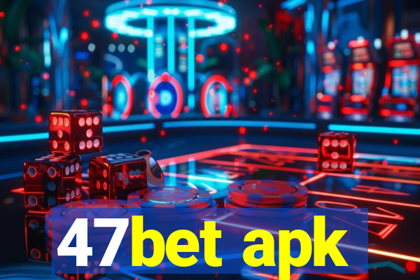 47bet apk