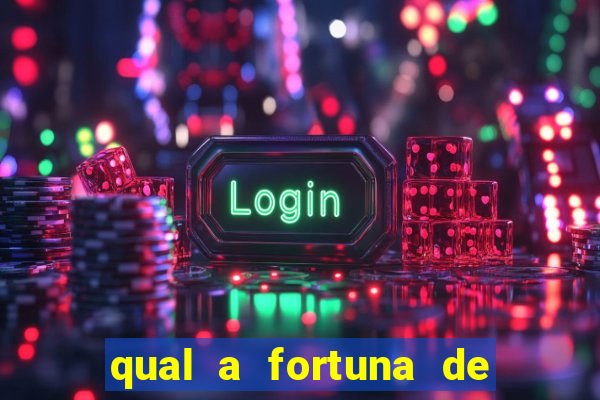 qual a fortuna de fernandin oig