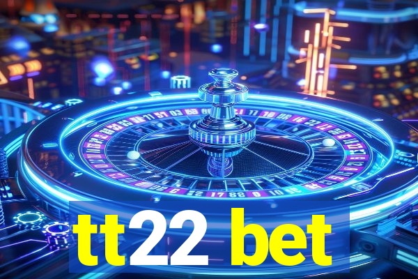 tt22 bet