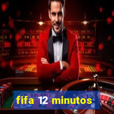 fifa 12 minutos