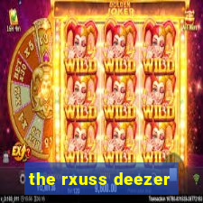 the rxuss deezer