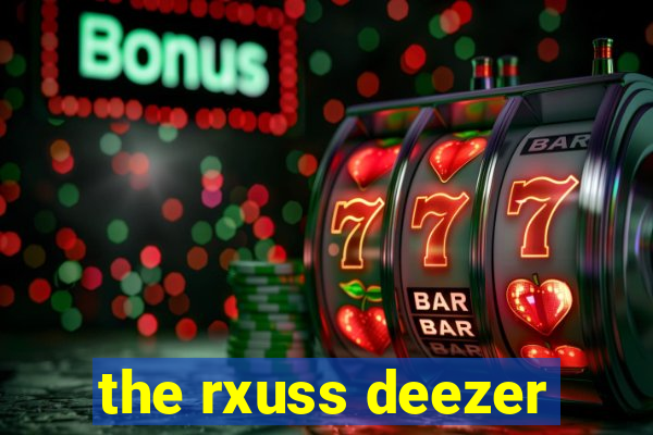 the rxuss deezer