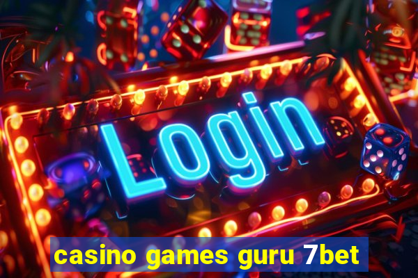 casino games guru 7bet