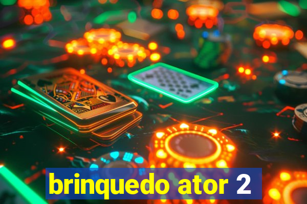 brinquedo ator 2