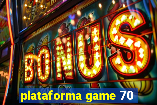 plataforma game 70