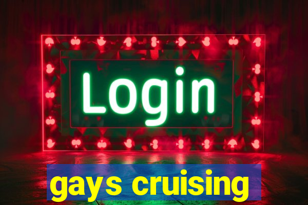 gays cruising