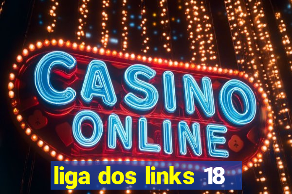 liga dos links 18