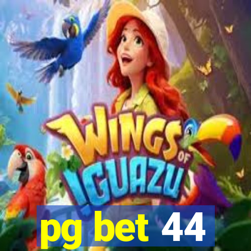 pg bet 44