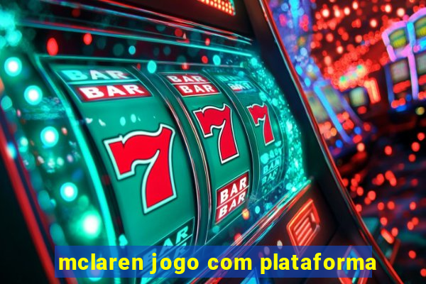 mclaren jogo com plataforma