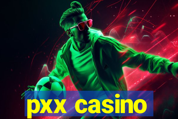 pxx casino