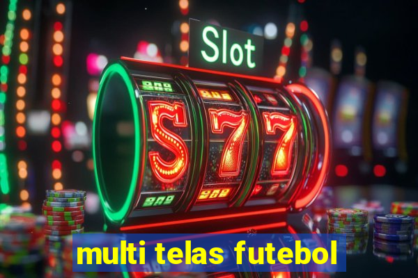 multi telas futebol