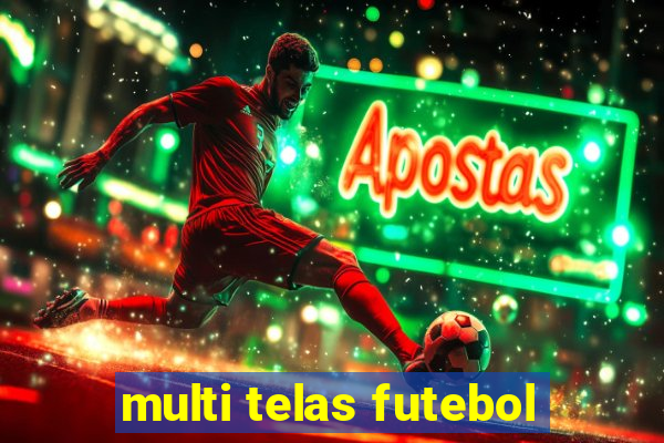 multi telas futebol