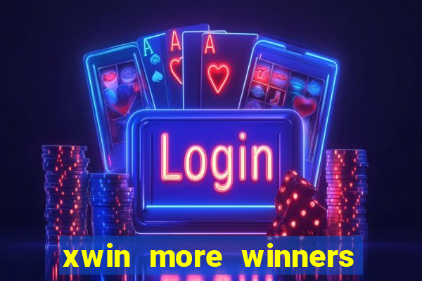 xwin more winners more fun