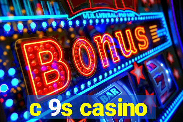 c 9s casino