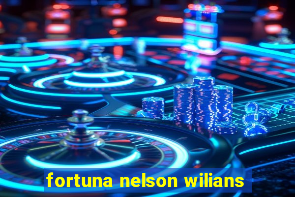 fortuna nelson wilians