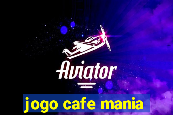 jogo cafe mania