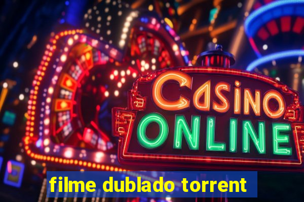 filme dublado torrent