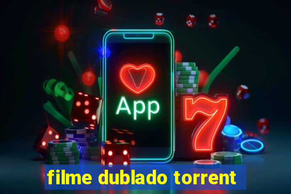 filme dublado torrent