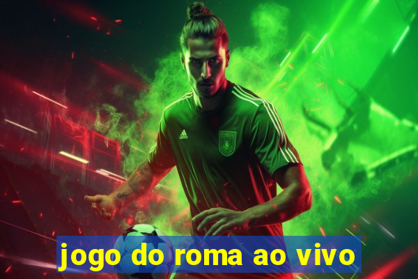 jogo do roma ao vivo