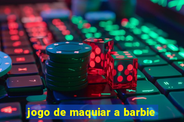 jogo de maquiar a barbie