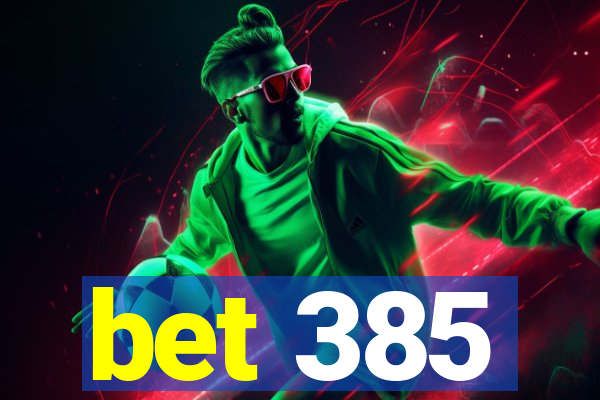 bet 385