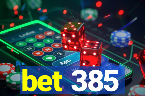 bet 385