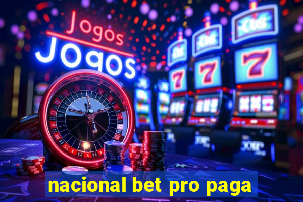 nacional bet pro paga