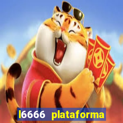 l6666 plataforma paga mesmo