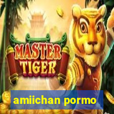 amiichan pormo