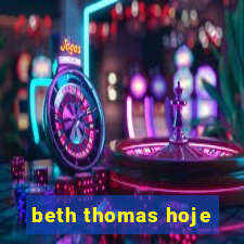 beth thomas hoje