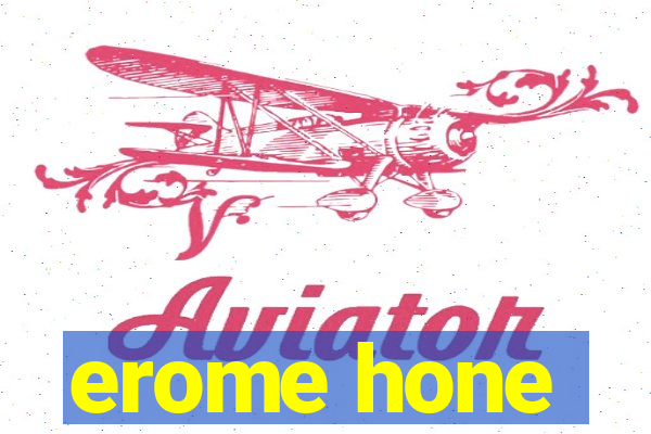 erome hone