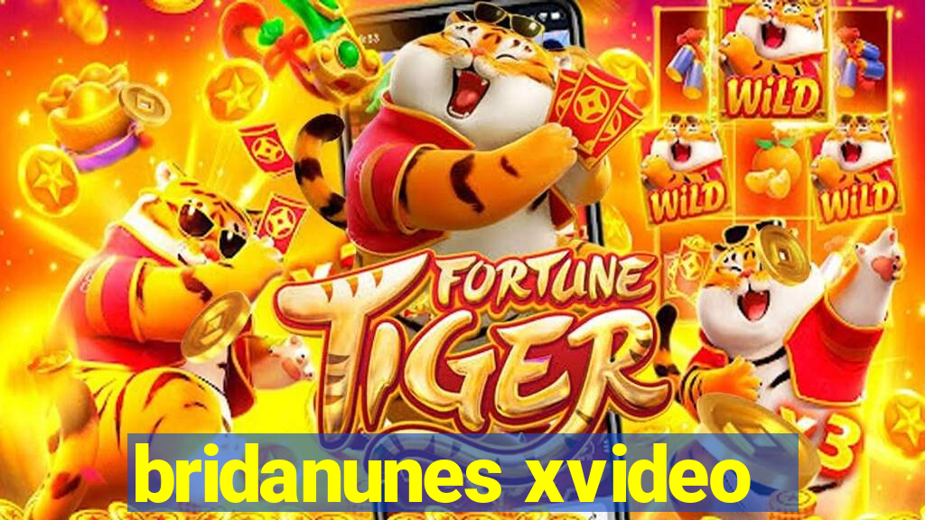 bridanunes xvideo